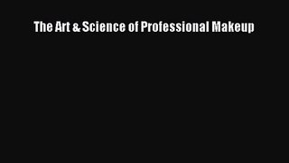 (PDF Download) The Art & Science of Professional Makeup Read Online