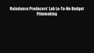 (PDF Download) Raindance Producers' Lab Lo-To-No Budget Filmmaking PDF