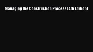 (PDF Download) Managing the Construction Process (4th Edition) PDF