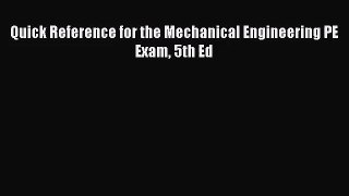(PDF Download) Quick Reference for the Mechanical Engineering PE Exam 5th Ed Read Online