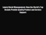 Luxury Retail Management: How the World's Top Brands Provide Quality Product and Service Support