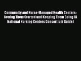 [PDF Download] Community and Nurse-Managed Health Centers: Getting Them Started and Keeping