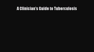 [PDF Download] A Clinician's Guide to Tuberculosis [PDF] Full Ebook