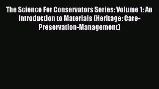(PDF Download) The Science For Conservators Series: Volume 1: An Introduction to Materials