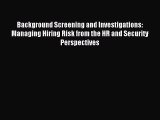 (PDF Download) Background Screening and Investigations: Managing Hiring Risk from the HR and