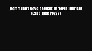 (PDF Download) Community Development Through Tourism (Landlinks Press) Read Online