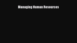 Managing Human Resources  PDF Download