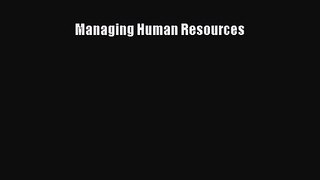 Managing Human Resources  Free Books