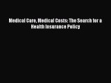 [PDF Download] Medical Care Medical Costs: The Search for a Health Insurance Policy [PDF] Full