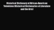 Historical Dictionary of African-American Television (Historical Dictionaries of Literature