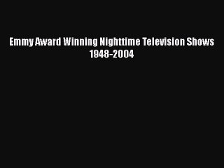 Emmy Award Winning Nighttime Television Shows 1948-2004  PDF Download