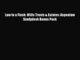 [PDF Download] Law In a Flash: Wills Trusts & Estates: Aspenlaw Studydesk Bonus Pack [PDF]