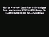 [PDF Télécharger] 6 Ans de Problèmes Corrigés de Mathématiques Posés aux Concours HEC ESSEC
