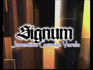 SIGNUM por JUVENTINO GUZMÁN VARELA   -PADRE,MAESTRO Y AMIGO-