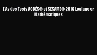[PDF Télécharger] L'As des Tests ACCÉS® et SESAME® 2016 Logique er Mathématiques [Télécharger]