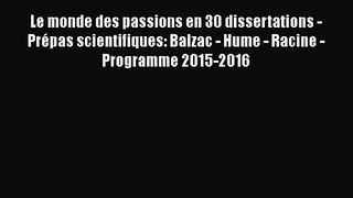 [PDF Télécharger] Le monde des passions en 30 dissertations - Prépas scientifiques: Balzac