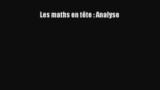 [PDF Télécharger] Les maths en tête : Analyse [lire] Complet Ebook