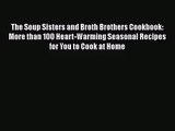 The Soup Sisters and Broth Brothers Cookbook: More than 100 Heart-Warming Seasonal Recipes