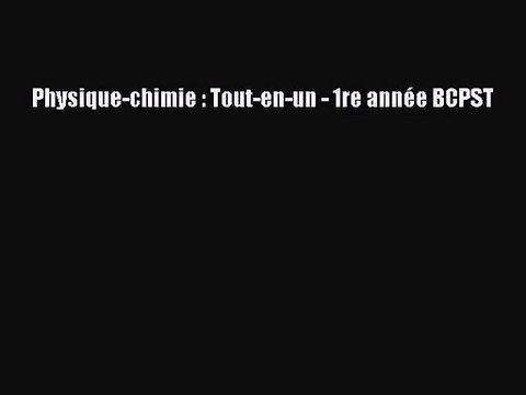 [PDF Télécharger] Physique-chimie : Tout-en-un - 1re année BCPST [Télécharger] Complet Ebook
