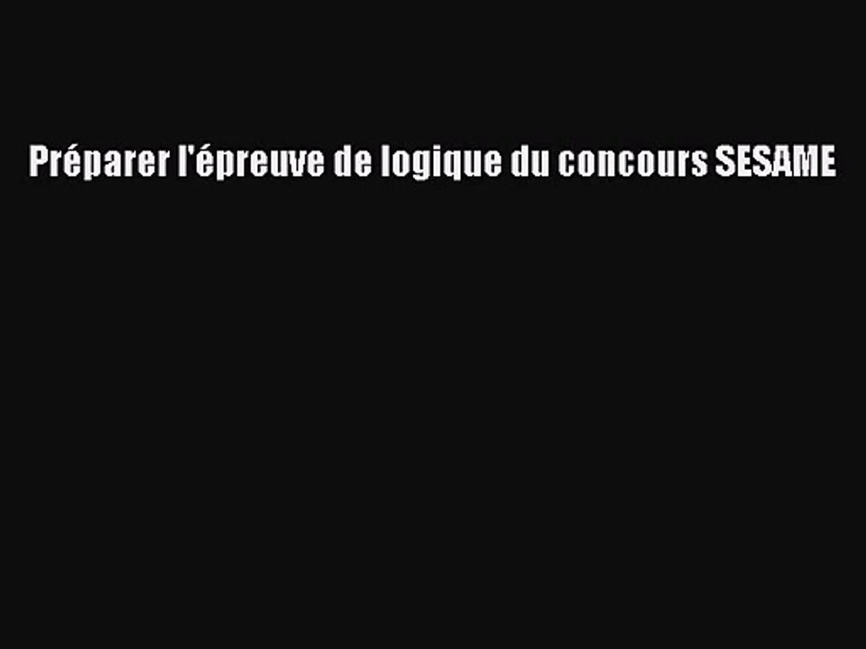 [PDF Télécharger] Préparer l'épreuve de logique du concours SESAME [Télécharger] Complet Ebook