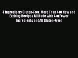 4 Ingredients Gluten-Free: More Than 400 New and Exciting Recipes All Made with 4 or Fewer