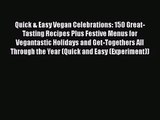 Quick & Easy Vegan Celebrations: 150 Great-Tasting Recipes Plus Festive Menus for Vegantastic
