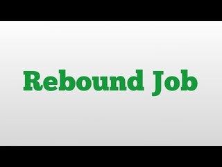 Rebound Job meaning and pronunciation