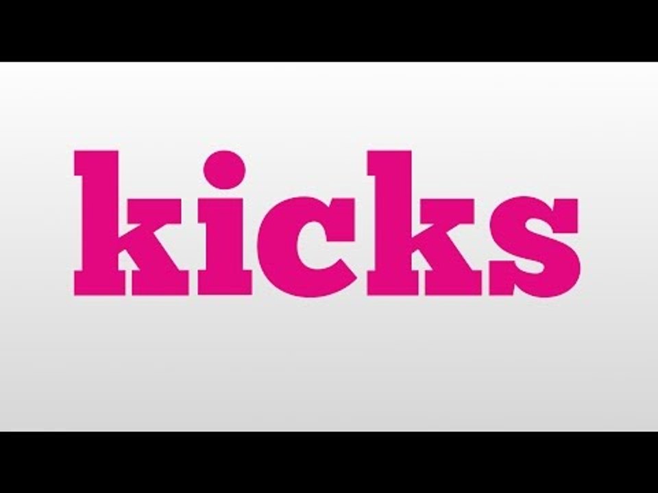 kicks meaning and pronunciation video Dailymotion