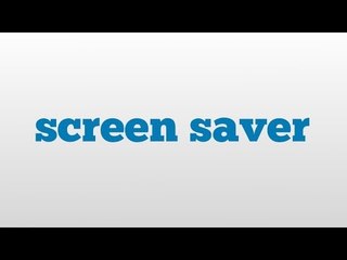 screen saver meaning and pronunciation