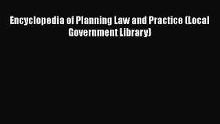 [PDF Download] Encyclopedia of Planning Law and Practice (Local Government Library) [Read]