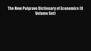 [PDF Download] The New Palgrave Dictionary of Economics (8 Volume Set) [Read] Online