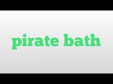 pirate bath meaning and pronunciation