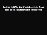 Cooking Light The New Way to Cook Light: Fresh Food & Bold Flavors for Today's Home Cook  Free