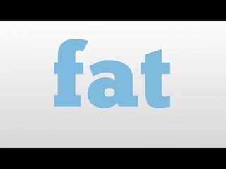 fat meaning and pronunciation