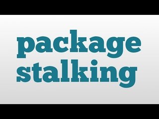 package stalking meaning and pronunciation