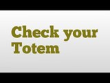 Check your Totem meaning and pronunciation