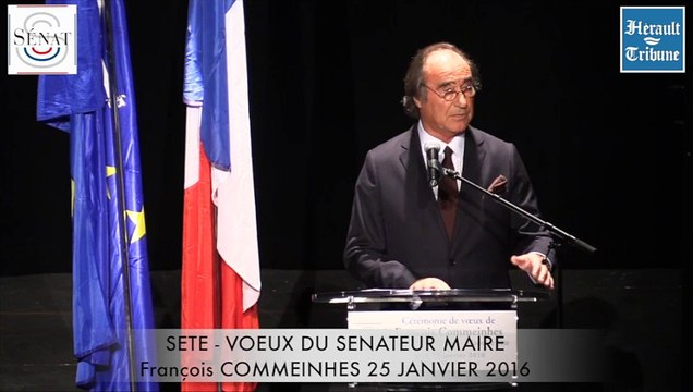 SETE - 2016 - LA CULTURE, FIL CONDUCTEUR des VOEUX du Sénateur François COMMEINHES