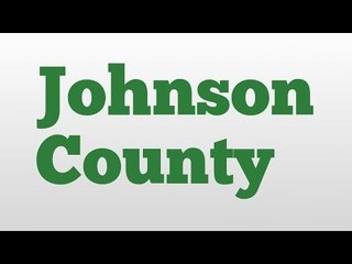 Johnson County meaning and pronunciation