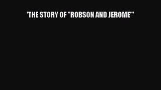 'THE STORY OF ''ROBSON AND JEROME'''  Free Books