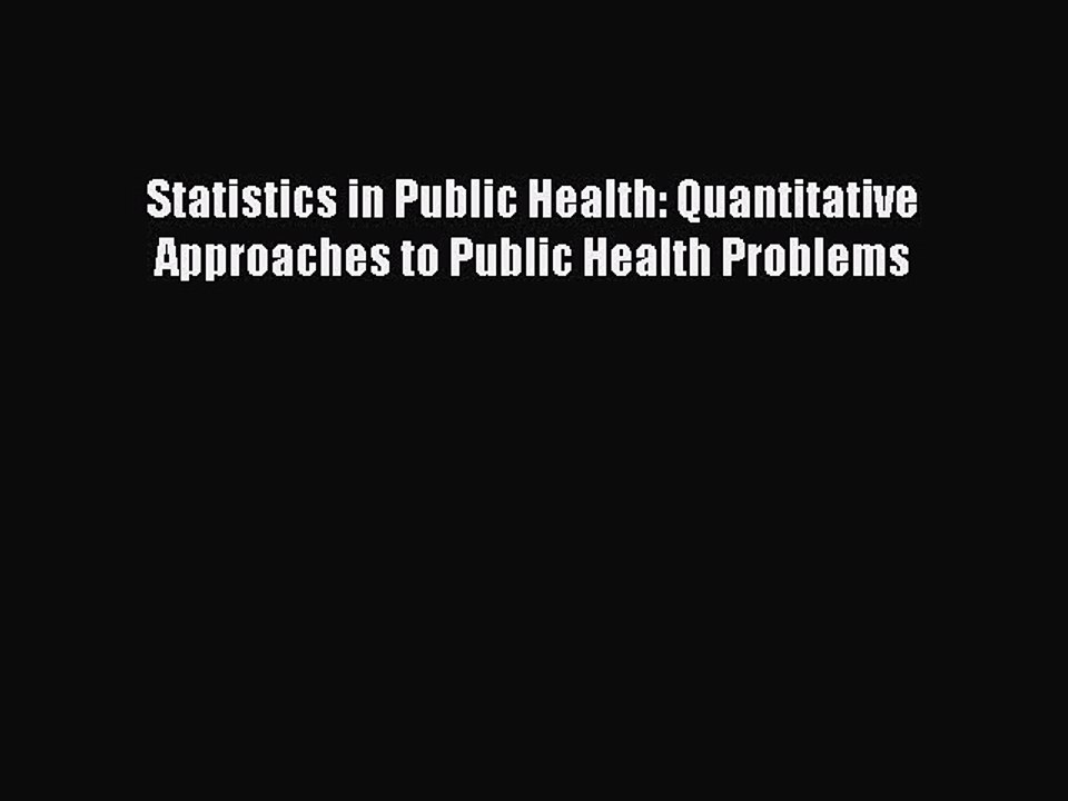 [PDF Download] Statistics in Public Health: Quantitative Approaches to Public Health Problems