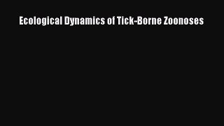 [PDF Download] Ecological Dynamics of Tick-Borne Zoonoses [Download] Full Ebook