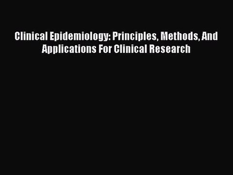 [PDF Download] Clinical Epidemiology: Principles Methods And Applications For Clinical Research