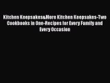 Kitchen Keepsakes&More Kitchen Keepsakes-Two Cookbooks in One-Recipes for Every Family and