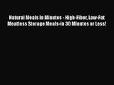 Natural Meals In Minutes - High-Fiber Low-Fat Meatless Storage Meals-in 30 Minutes or Less!