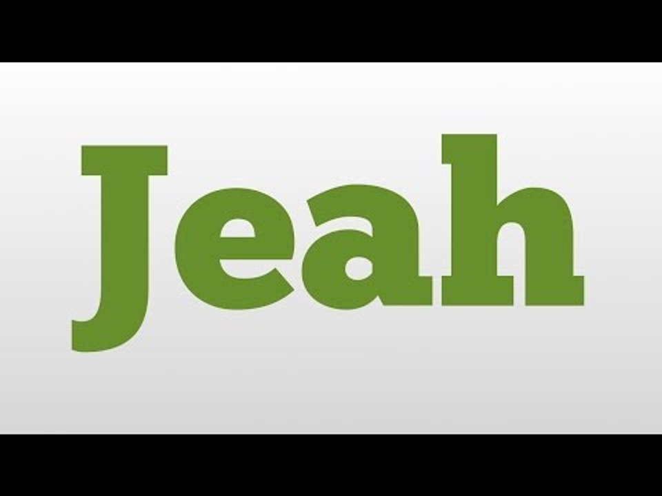 Jeah meaning and pronunciation