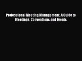 Professional Meeting Management: A Guide to Meetings Conventions and Events  Read Online Book