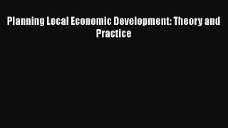 Planning Local Economic Development: Theory and Practice  Read Online Book