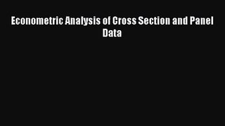 Econometric Analysis of Cross Section and Panel Data  Free PDF