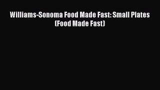 Williams-Sonoma Food Made Fast: Small Plates (Food Made Fast)  Free Books