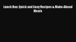 Lunch Box: Quick and Easy Recipes & Make-Ahead Meals  Free PDF